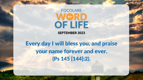 Every day I will bless you, and praise your name forever and ever.